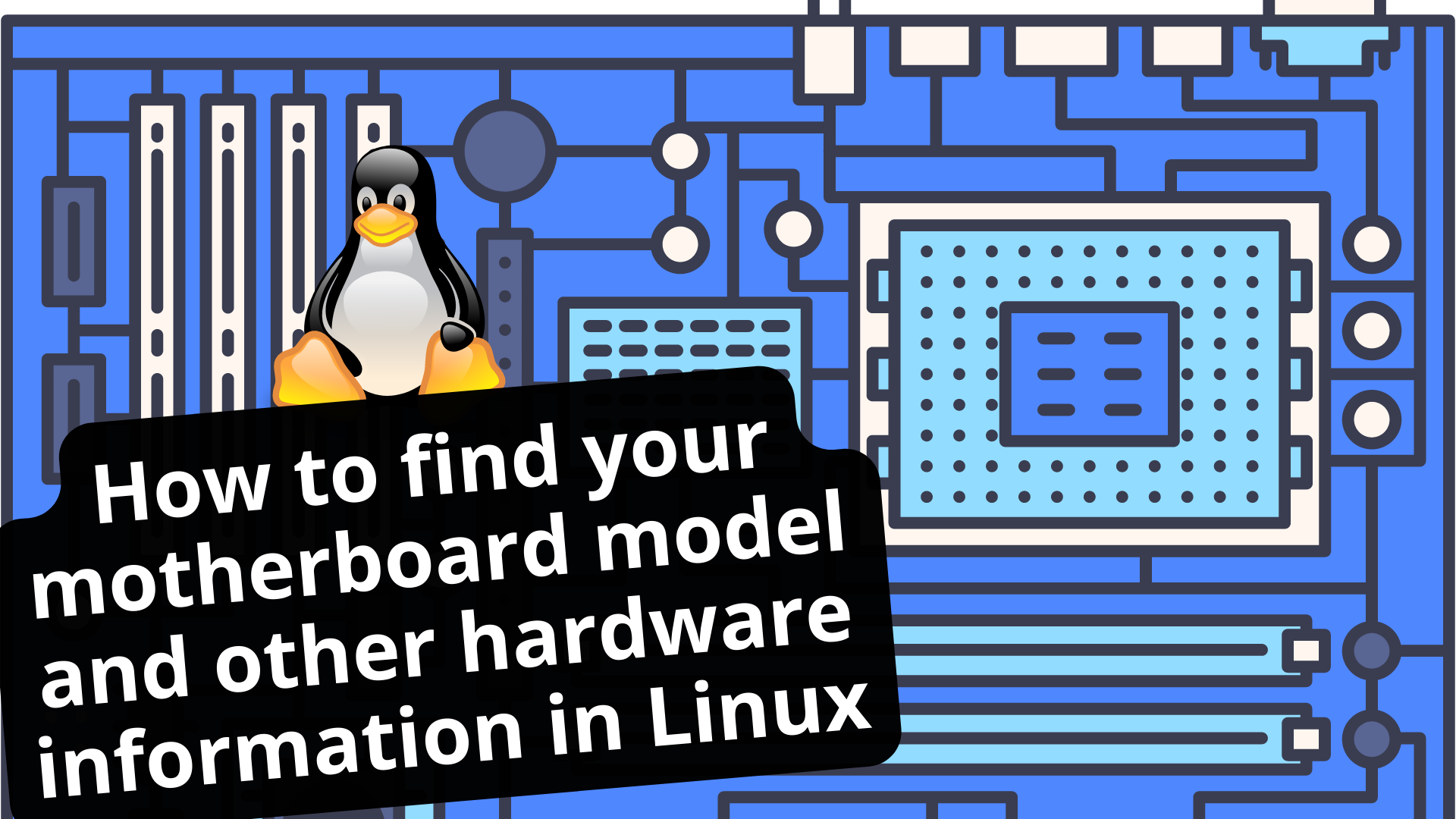 How to find your motherboard model and other hardware information in Linux