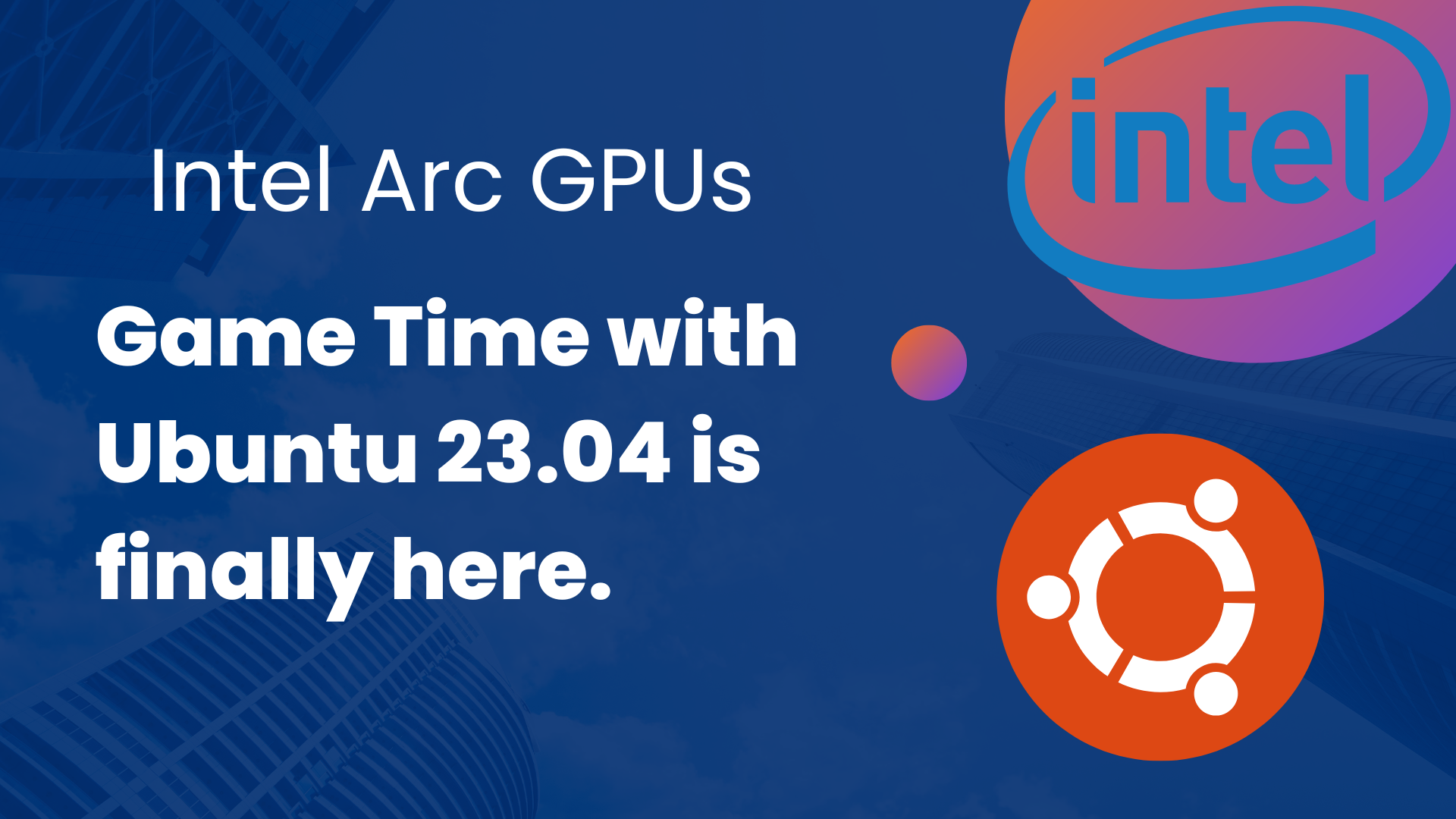 Intel Arc GPUs Working Out-of-the-Box on Ubuntu 23.04
